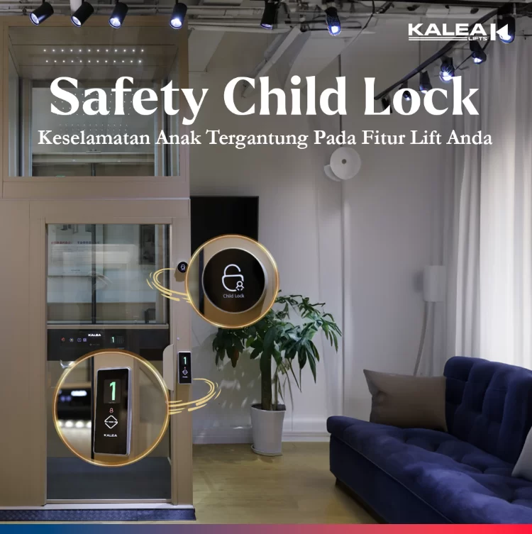 keamanan lift rumah kalea dengan fitur safety child lock
