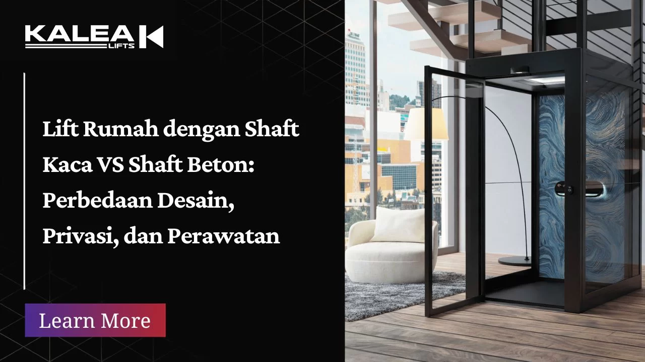 Lift Rumah dengan Shaft Kaca VS Shaft Beton: Perbedaan Desain, Privasi, dan Perawatan 1 Template Ascenda & Kalealift (Featured Image)(20)